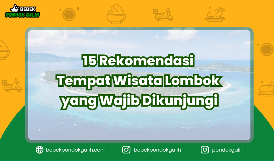 15 Rekomendasi Tempat Wisata Lombok yang Wajib Dikunjungi