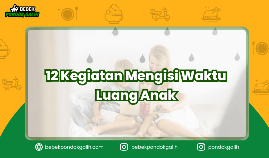 12 Kegiatan Mengisi Waktu Luang Anak