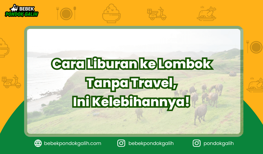 Cara Liburan ke Lombok Tanpa Travel, Ini Kelebihannya!