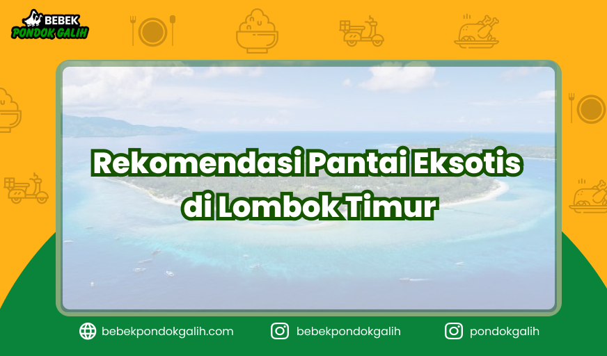 Rekomendasi Pantai Eksotis di Lombok Timur, Wajib Dikunjungi!