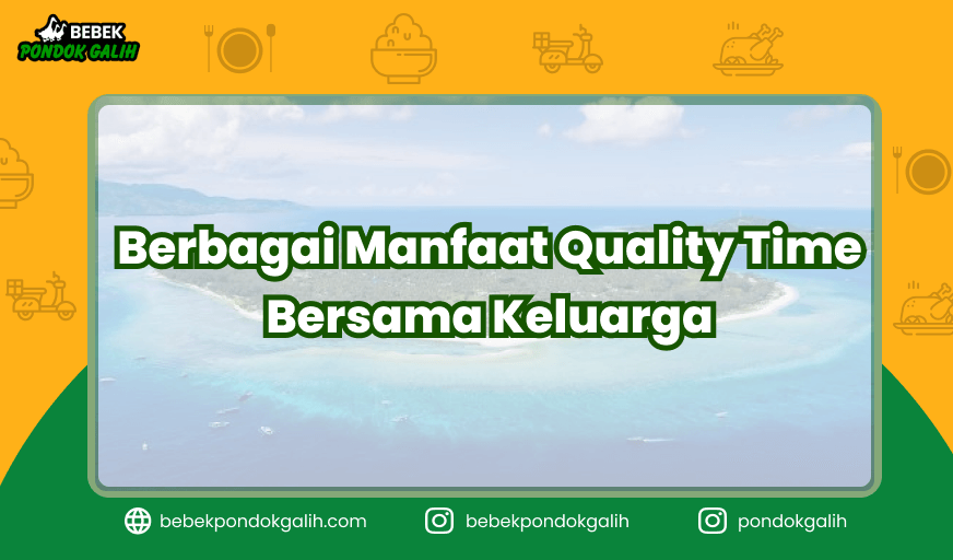 Penting Dilakukan, Ketahui Berbagai Manfaat Quality Time Bersama Keluarga